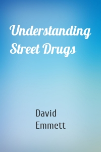 Understanding Street Drugs