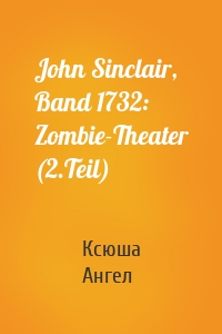 John Sinclair, Band 1732: Zombie-Theater (2.Teil)