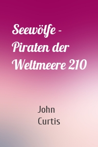 Seewölfe - Piraten der Weltmeere 210