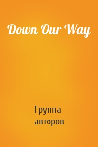 Down Our Way