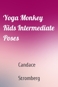 Yoga Monkey Kids Intermediate Poses