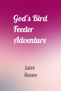 God's Bird Feeder Adventure