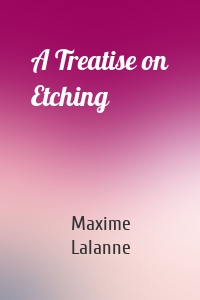 A Treatise on Etching