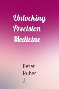 Unlocking Precision Medicine