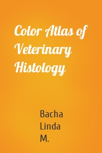 Color Atlas of Veterinary Histology