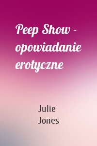 Peep Show - opowiadanie erotyczne