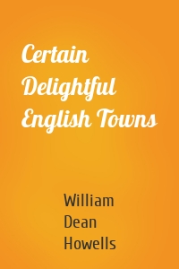 Certain Delightful English Towns