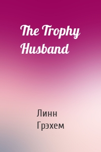 The Trophy Husband