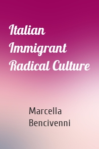 Italian Immigrant Radical Culture