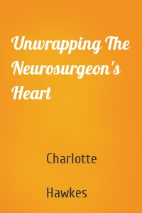 Unwrapping The Neurosurgeon's Heart