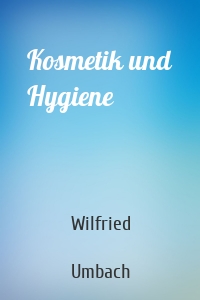 Kosmetik und Hygiene