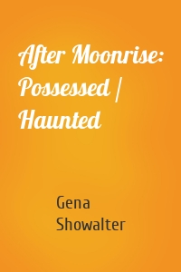 After Moonrise: Possessed / Haunted