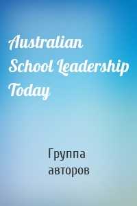 Australian School Leadership Today