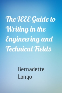 The IEEE Guide to Writing in the Engineering and Technical Fields