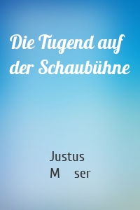 Die Tugend auf der Schaubühne