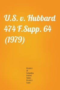 U.S. v. Hubbard 474 F.Supp. 64 (1979)