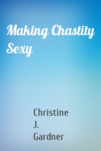 Making Chastity Sexy