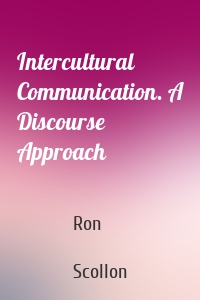 Intercultural Communication. A Discourse Approach