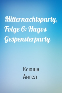 Mitternachtsparty, Folge 6: Hugos Gespensterparty