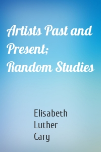 Artists Past and Present; Random Studies