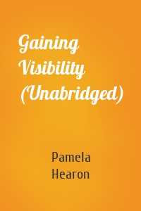 Gaining Visibility (Unabridged)