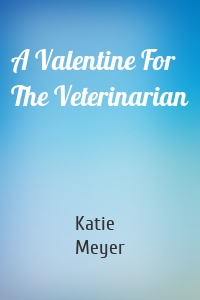 A Valentine For The Veterinarian
