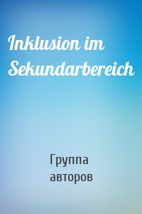 Inklusion im Sekundarbereich