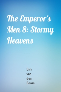 The Emperor's Men 8: Stormy Heavens