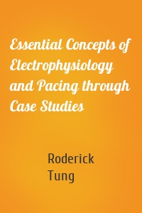 Essential Concepts of Electrophysiology and Pacing through Case Studies