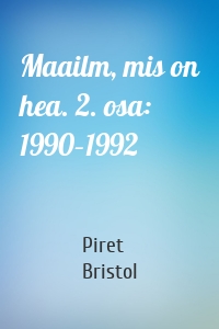 Maailm, mis on hea. 2. osa: 1990–1992