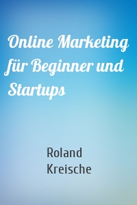 Online Marketing für Beginner und Startups