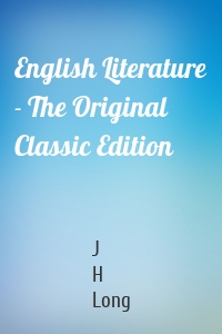 English Literature - The Original Classic Edition