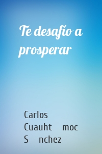 Te desafío a prosperar