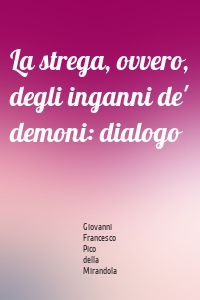 La strega, ovvero, degli inganni de' demoni: dialogo