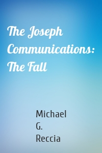 The Joseph Communications: The Fall