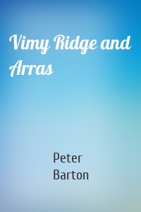 Vimy Ridge and Arras