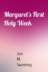Margaret's First Holy Week