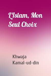 L'Islam, Mon Seul Choix