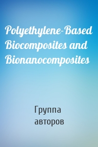 Polyethylene-Based Biocomposites and Bionanocomposites