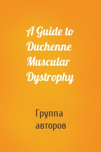 A Guide to Duchenne Muscular Dystrophy