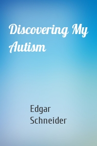 Discovering My Autism