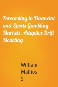 Forecasting in Financial and Sports Gambling Markets. Adaptive Drift Modeling