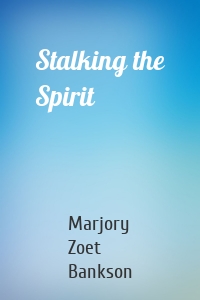 Stalking the Spirit