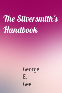 The Silversmith's Handbook