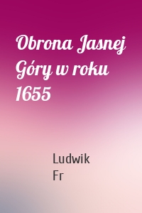 Obrona Jasnej Góry w roku 1655