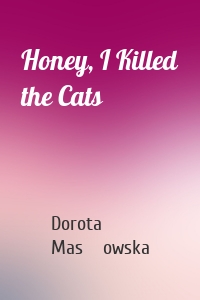 Honey, I Killed the Cats