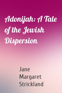 Adonijah: A Tale of the Jewish Dispersion