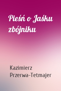 Pieśń o Jaśku zbójniku