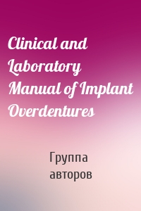 Clinical and Laboratory Manual of Implant Overdentures