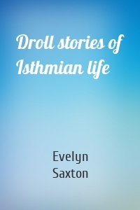 Droll stories of Isthmian life